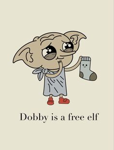 a cartoon character holding a sock with the words dobby is a free elf