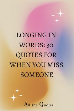 an image with the quote longing in words 30 quotes for when you miss someone