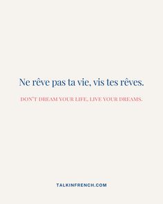 a quote that reads, no reve pais la vie, viss reves don't dream your life, live your dreams