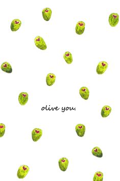 the words olive you are written in black ink on a white background with small green peas