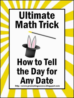 a poster with the words, ultimate math trick how to tell the day for any date