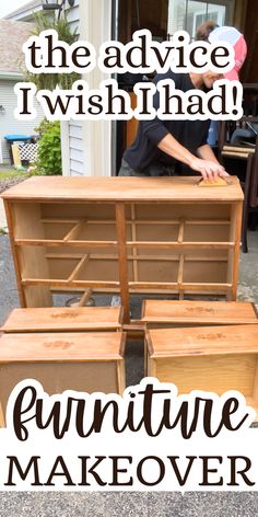 an old dresser with the words, the advice i wish had furniture makeover