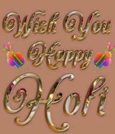 the words wish you happy holi are in gold letters on a pink background with rainbows