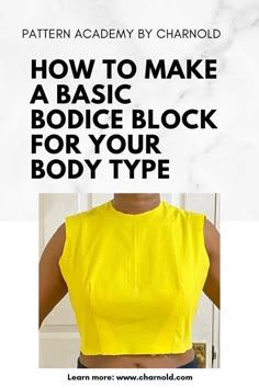 a woman wearing a yellow top with the words how to make a basic bodige block for your body type