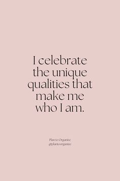 a quote that says, i celebrate the unique quality that make me who i am