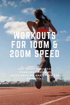 a woman running on a track with the words workouts for 100m and 200m speed