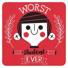 a red square coaster with the words worst student ever and an image of a woman's face