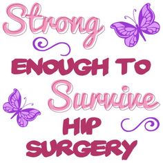 the words,'strong enough to survive hip surgery'are shown in pink and purple