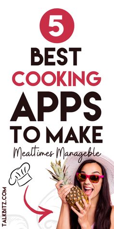 a woman holding up a pineapple with the title 5 best cooking apps to make