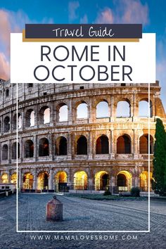 the colossion in rome with text overlay that reads travel guide rome in october