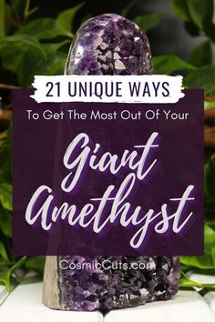 the words, 21 unique ways to get the most out of your great amethystt