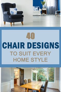 chairs and tables with the words 40 chair designs to suit every home style