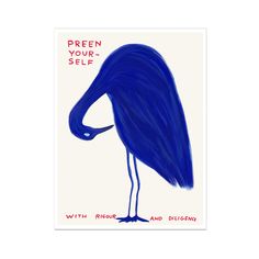 a blue bird with long legs standing in front of a white background and the words, preen your self