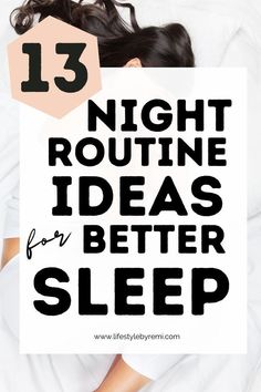 A good nighttime routine sets you up for success to get good quality sleep. Here are 13 nighttime routine habits to start incorporating.