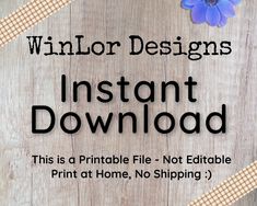 a sign that says,'winlor designs instant printable file - not edible print at home, no shipping '