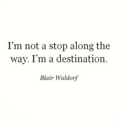 a white wall with the words i'm not a stop along the way, i'm a destination