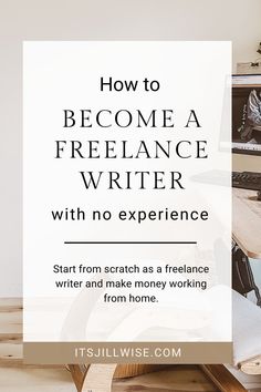 a desk with a computer on it and the words how to become a freelance writer with no experience