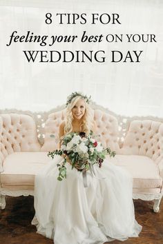 a woman sitting on a couch with flowers in her hand and the words 8 tips for feeling your best on your wedding day