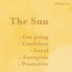 the sun out going - confident - loyal - energetic - protective