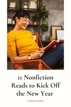 a woman sitting in a chair reading a book with the title 11 nonfuction reads to kick off the new year