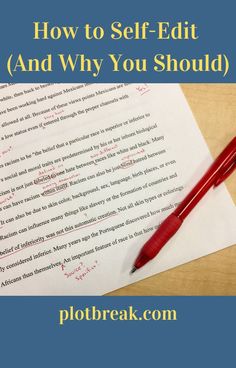 a red pen sitting on top of a piece of paper with the words how to self - edit and why you should