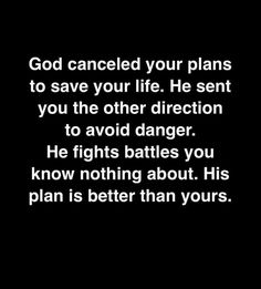 a black and white photo with the words god called your plans to save your life he sent you the other direction to avoid danger