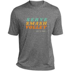 a gray t - shirt with the words serve smash volley on it's chest