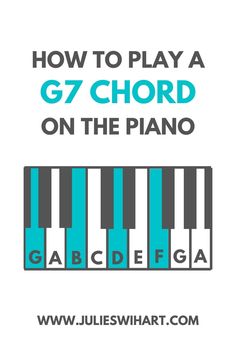 how to play a g7 piano on the piano with text that reads, how to play a g7 chords on the piano