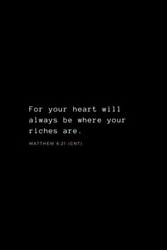 a black background with the words for your heart will always be where your righteous are