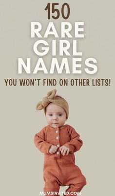 a baby in a brown outfit with the words, 150 unique girl names you won't find on other lists