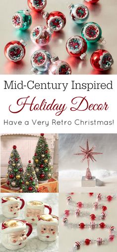 christmas decorations and ornaments with the words mid - century inspired holiday decor have very retro christmas