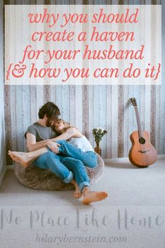 a man and woman sitting on a bean bag chair with the text why you should create a haven for your husband and how you can do it