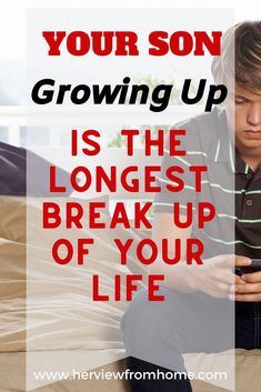 a man sitting on a bed looking at his cell phone with the caption your son growing up is the longer break up of your life