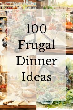 the words,'100 frugal dinner ideas'are in front of an image of