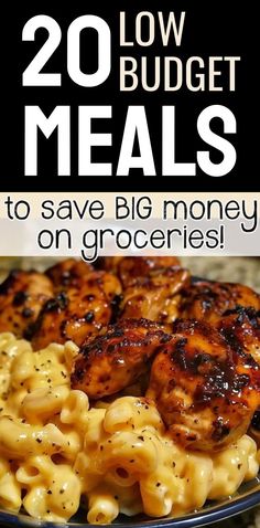 a plate full of chicken and macaroni with text overlay reading 20 low budget meals to save big money on groceries