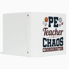 a white binder with the words pe teacher chaos coordination