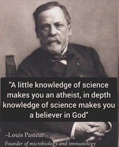 a quote from louis paster about science and the idea of being in god's word