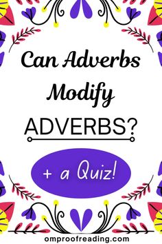 Can Adverbs Modify Adverbs? (+ Examples and a Quiz) Article Grammar, Verbs And Adjectives, Sentence Examples, Maths Exam, Action Words