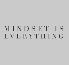 a black and white photo with the words mindset is everything