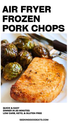 an advertisement for air fryer frozen pork chops with brussel sprouts