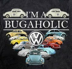 i'm a bugaholic t - shirt with vw beetles on it