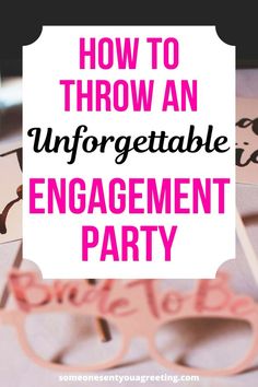 the words how to throw an unforgettable engagement party on top of pink sunglasses