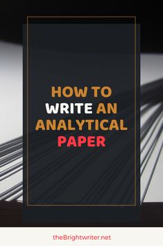 an image with the words how to write an analytical paper in red and orange text