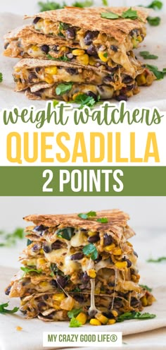 two different quesadilla sandwiches stacked on top of each other with text overlay that reads weight watchers quesadilla 2 points