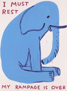 an elephant is sitting on the ground with its trunk in it's mouth and text that reads, i must rest my rampage is over