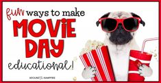 a pug dog wearing sunglasses and holding popcorn buckets with the words fun ways to make movie day educational