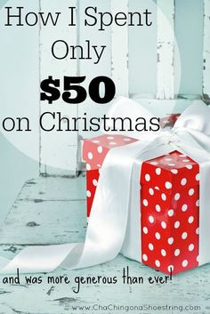 a red and white present with the words how i spent only $ 50 on christmas