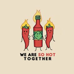 we are so hot together poster with chilis on fire and two bottles in the background