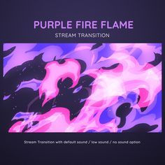 the cover art for purple fire flame stream transition, which features pink and blue flames