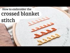 an embroidery project with the words how to embroider the crossed blanket stitch